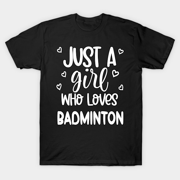 Badminton Funny Girl Woman Gift Suggestion Job Athlete Player Coach Enthusiast Lover T-Shirt by familycuteycom